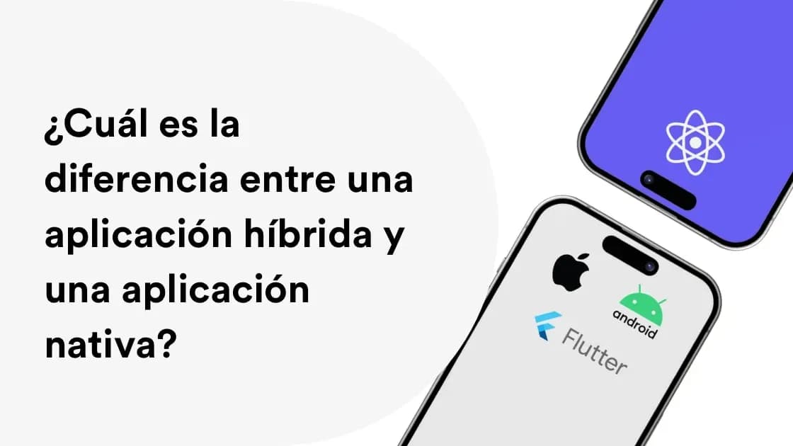 ¿Cuál es la diferencia entre una aplicación híbrida y una aplicación nativa?