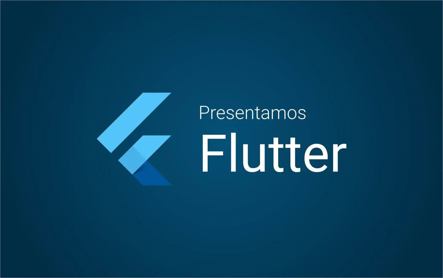 Presentamos Flutter, bienvenido al mundo de las apps.
